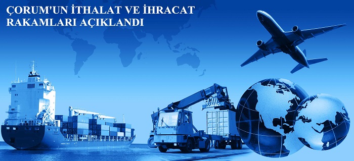 Çorum’da İthalat ve İhracat Düştü