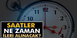 Saatleri Ne Zaman İleri Alacağız?