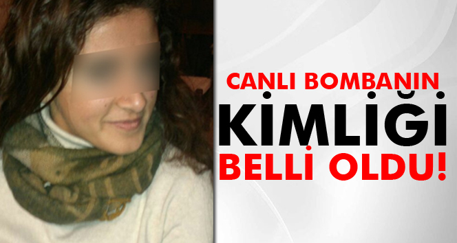 Canlı Bombanın Kimliği Belli Oldu