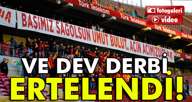 Dev Derbi Ertelendi!