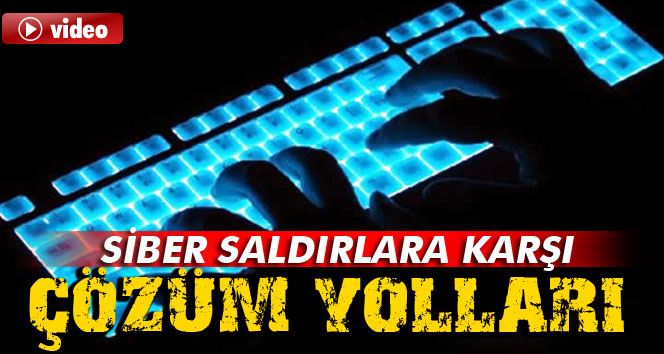 Uzmanında Siber Saldırılara Karşı Çözüm Yolları