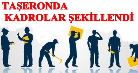 Taşeronda Kadrolar Şekillendi