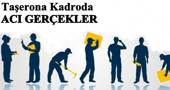 Taşeron İşçiye Kadroda Acı Gerçekler