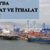 Çorum’da İhracat ve İthalat Azaldı