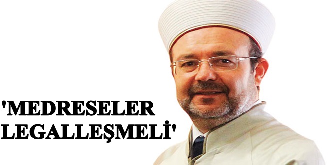 ‘Medreseler Legalleşmeli’