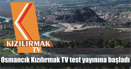 Osmancık Kızılırmak TV Test Yayınına Başladı