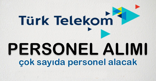 Türk Telekom Eleman Alacak