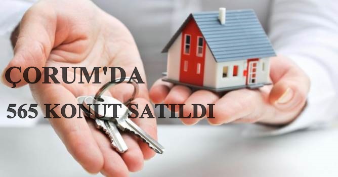Çorum’da Şubat Ayında 565 Konut Satıldı