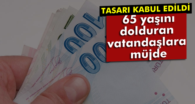 65 Yaşını Dolduranlara Müjde!