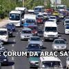 Çorum’da Araç Sayısı 166.446 Oldu