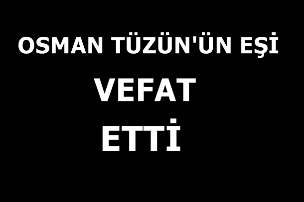 Osman Tüzün’ün Eşi Vefat Etti