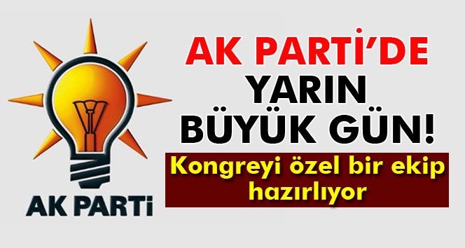 AK Parti’de Büyük Gün