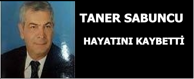 Taner Sabuncu Hayatını Kaybetti