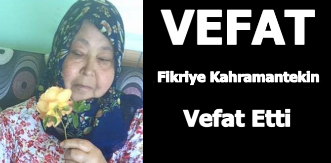 Fikriye Kahramantekin Vefat Etti