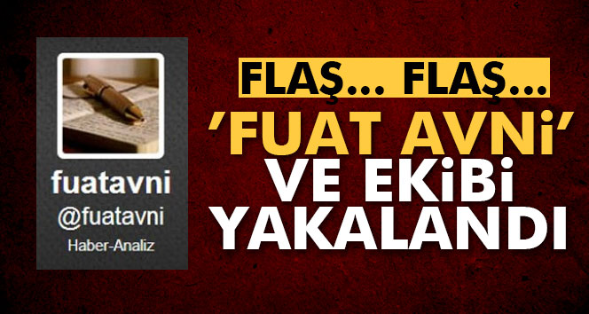 ’Fuat Avni’ Ve Ekibi Yakalandı