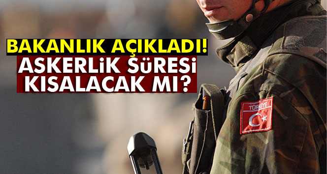 Askerlik Süresi Kısalacak mı?