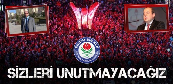 ‘Sizleri Unutmayacağız’