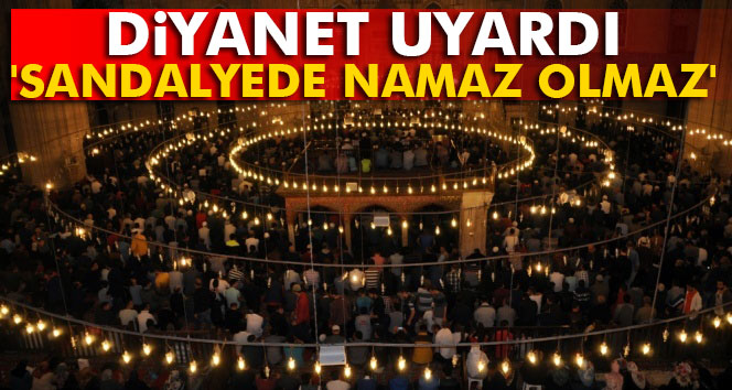 ‘Sandalyede Namaz Olmaz’
