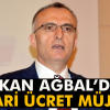 Ağbal’dan Asgari Ücretliye Müjde!