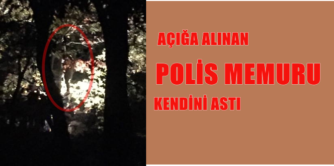 FETÖ’den Açığa Alınan Polis Memuru Kendini Astı