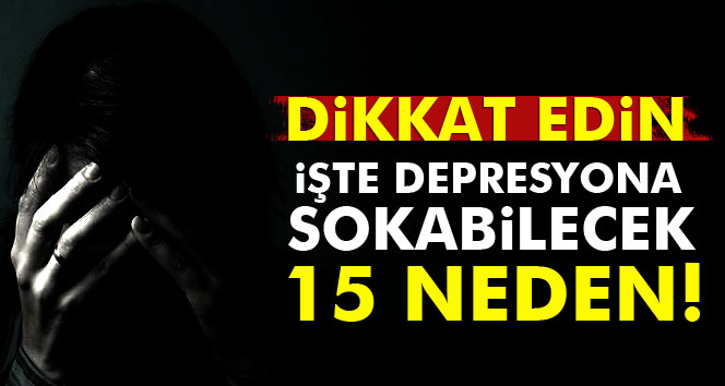 Depresyona Sokabilecek 15 Neden