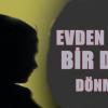 Eve Bir Daha Dönmedi