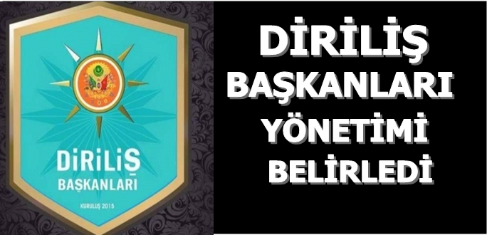 Diriliş Başkanları Yönetimi Belirledi