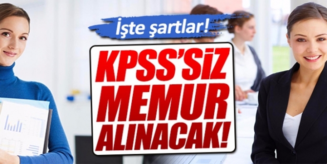 Bakanlıklar KPSS’siz Memur Alacak!