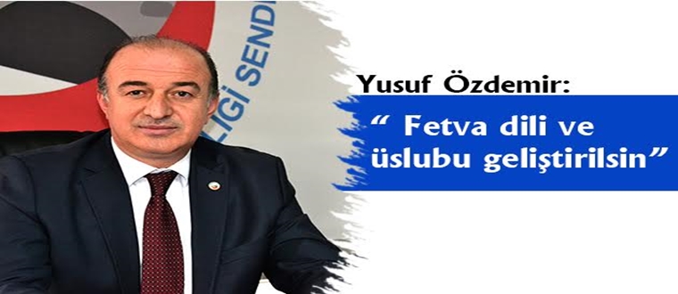 ‘Fetva Dili ve Üslubu Geliştirilsin’