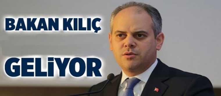 Bakan KILIÇ Geliyor