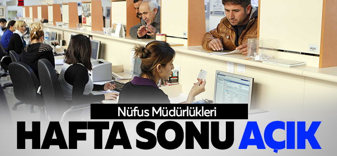 Nüfus Müdürlüğü Hafta Sonu Açık