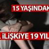 15 Yaşındaki Kızla İlişkiye Girdi