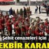 Şehit Cenazeleri Tekbirle Uğurlanacak