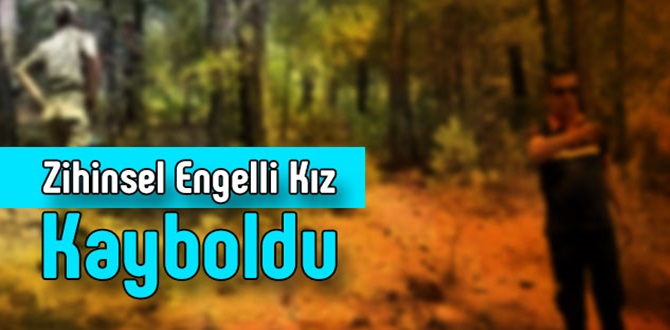 Zihinsel Engelli Kız Kayboldu