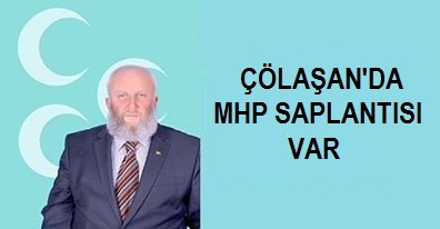 Çölaşan’da, MHP Saplantısı Var