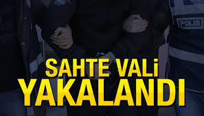 Sahte Vali Yakalandı