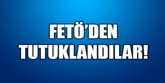 FETÖ’den 6 Kişi Tutuklandı