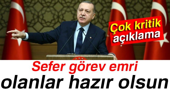Cumhurbaşkanı ‘Sefer Görev Emri Olanlar Hazır Olsun’