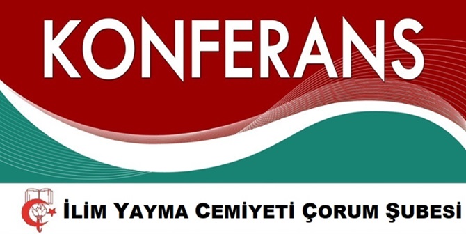 İlim Yayma Cemiyeti Konferans Düzenliyor