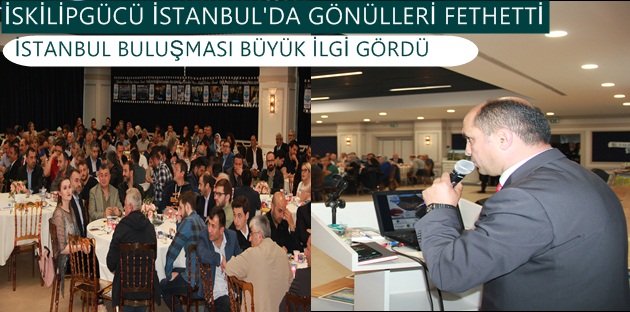 İskilipgücü İstanbul’da Gönülleri Fethetti