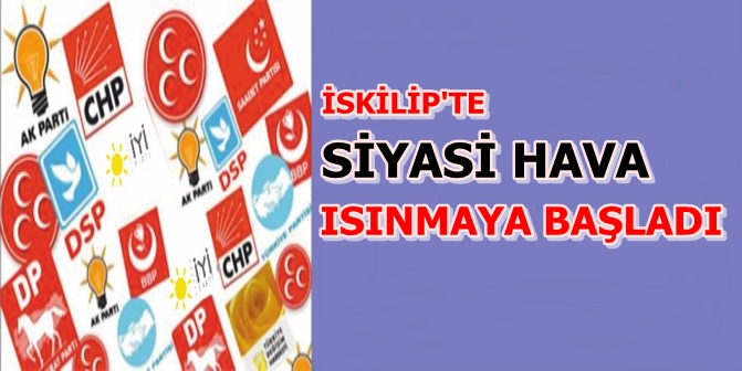 İskilip’te Siyasi Hava Isınıyor
