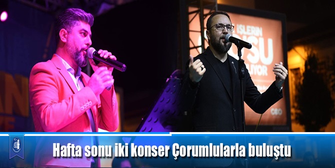 Hafta Sonu İki Konser Çorumlularla Buluştu