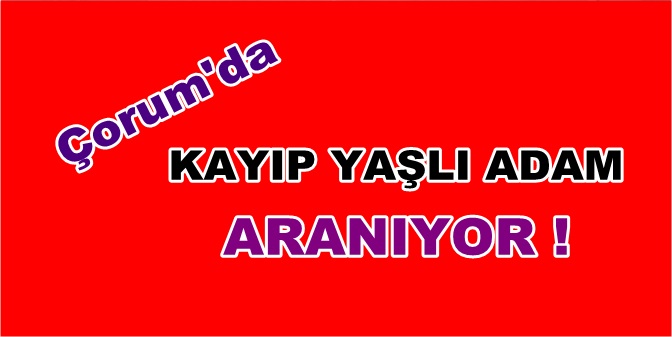 Kayıp Yaşlı Adam Aranıyor!