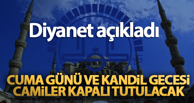 Cuma Günü ve Kandilde Camiler Kapalı