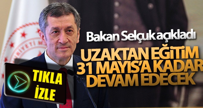 Uzaktan Eğitime 31 Mayıs’a Kadar Devam