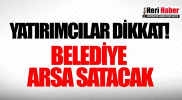 Belediye Arsa Satacak