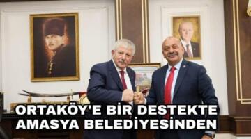 Amasya’dan Ortaköy’e Destek