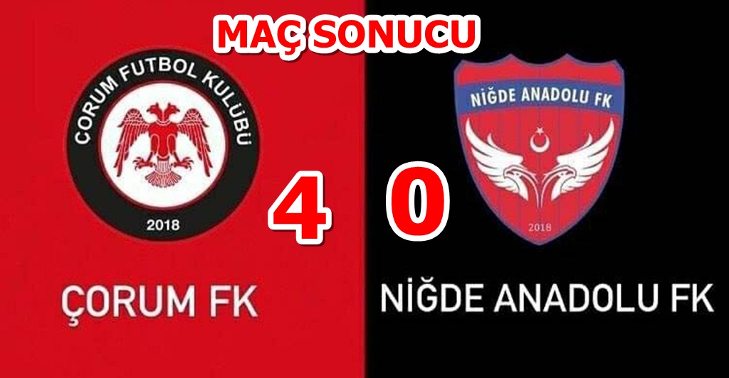 Çorum FK : 4 – Niğde Anadolu FK : 0