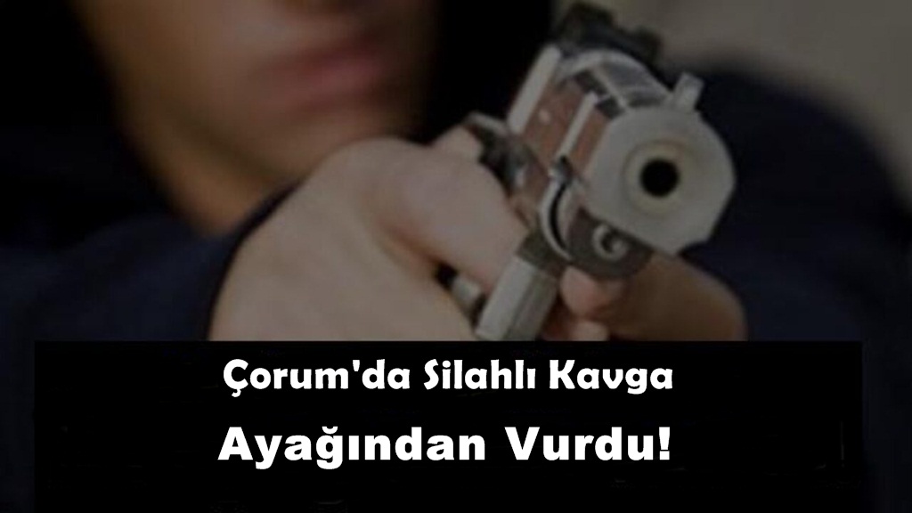 Kavga Ettiği Şahsı Ayağından Vurdu