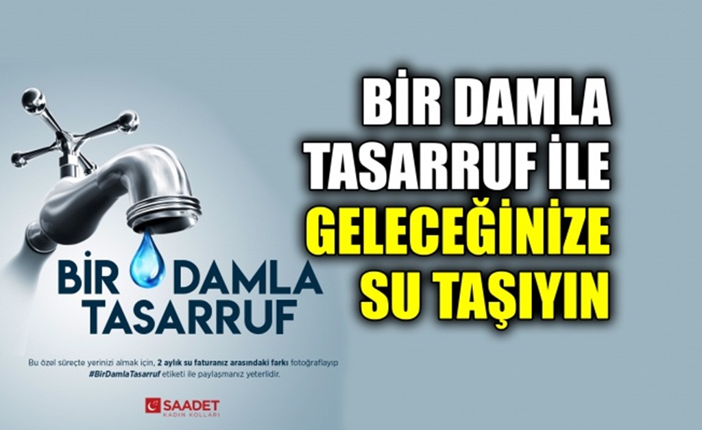 “Bir Damla Tasarruf İle Geleceğinize Su Taşıyın!”